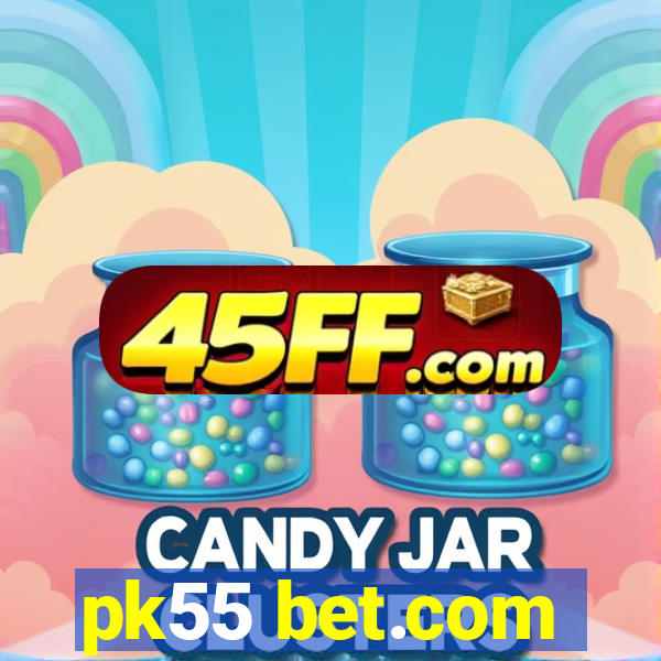 pk55 bet.com